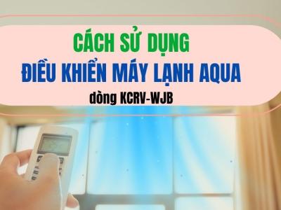 Hướng dẫn sử dụng remote máy lạnh AQUA dòng KCRV-WJB