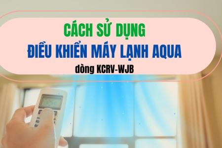 Hướng dẫn sử dụng remote máy lạnh AQUA dòng KCRV-WJB